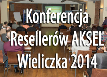 Konferencja Resseler&oacute;w AKSEL - Wieliczka 2014