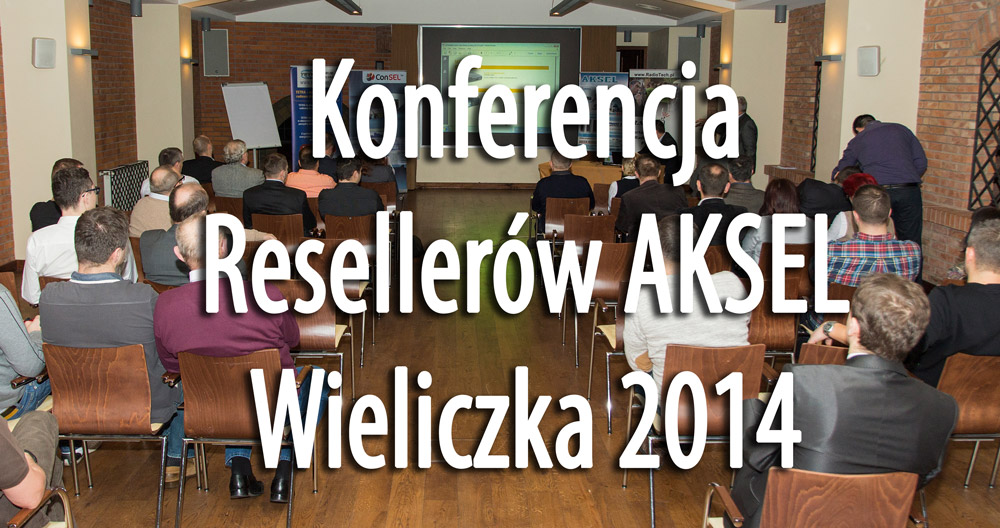 Konferencja Resseler&oacute;w AKSEL - Wieliczka 2014